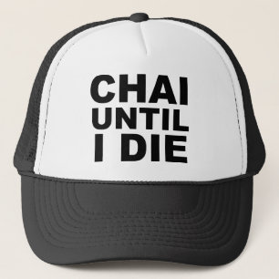 CHAI UNTIL I DIE Tea Shirt Hat Mousepad