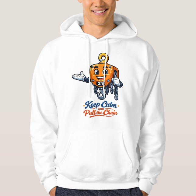 Chain Hoist Mascot Keep Calm Pull Chain Hoodie (Front)