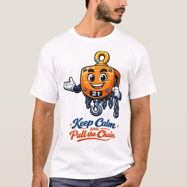 Chain Hoist Mascot Keep Calm Pull Chain Tee (Front)