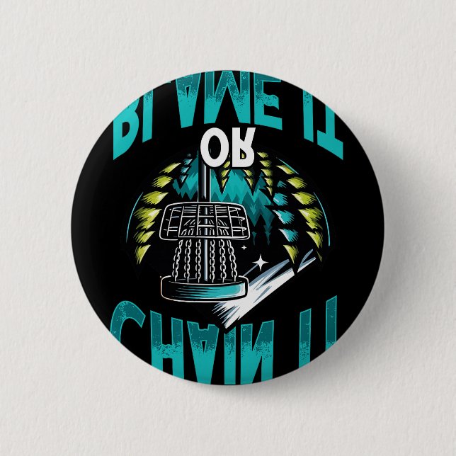 Chain It Or Blame It Funny Disc Golf Mountain  6 Cm Round Badge (Front)
