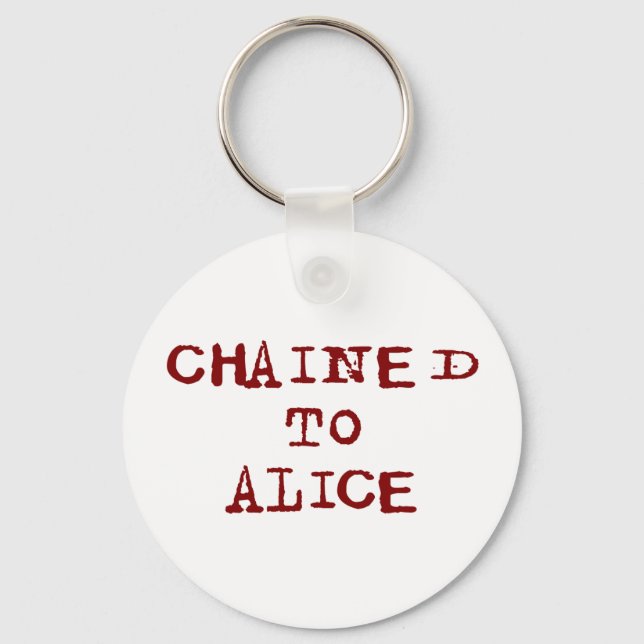 Chained to Alice Key Ring (Front)