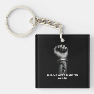 "Chains Were Made To Break" Motivational Keychain