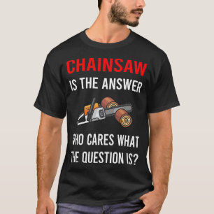 Chainsaw Arborist Lumberjack Woodworking Carpenter T-Shirt