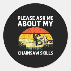 Chainsaw Art For Men Women Lumberjack Arborist Cha Classic Round Sticker
