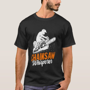 Chainsaw Whisperer Chainsaw T-Shirt