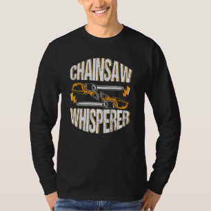 Chainsaw Whisperer Equipment Arborist Accessories T-Shirt