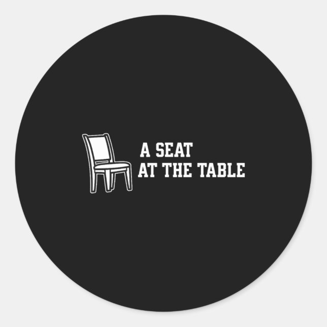 Chair A Seat At The Table  Classic Round Sticker (Front)