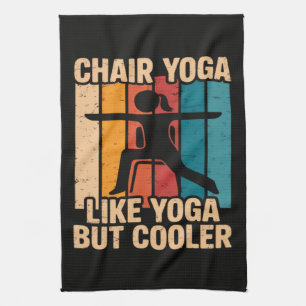Chair Yoga Like Yoga But Cooler Tea Towel