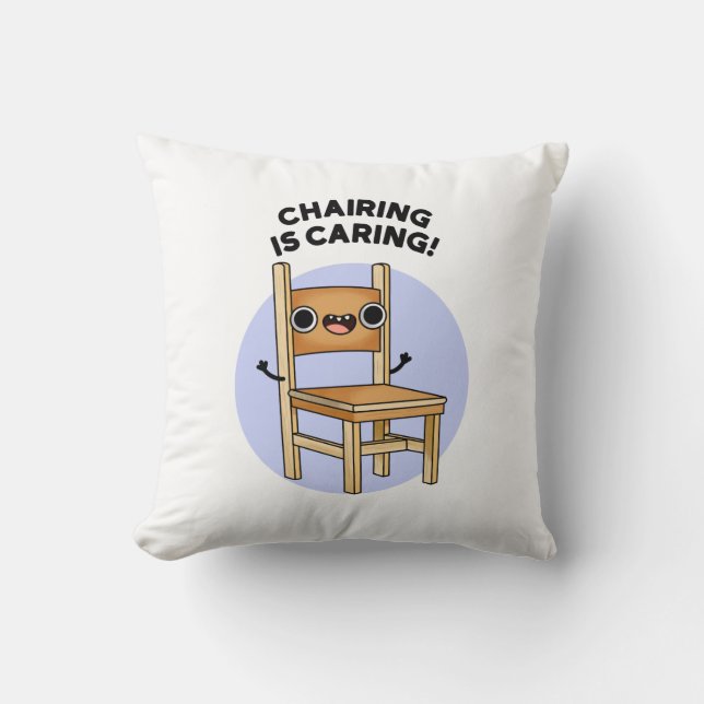 Chairing Is Caring Funny Sharing Pun  Cushion (Front)