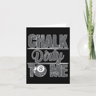 Chalk Dirty To Me Billiards 8  Card