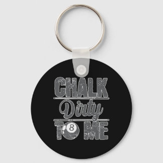 Chalk Dirty To Me Billiards 8  Key Ring