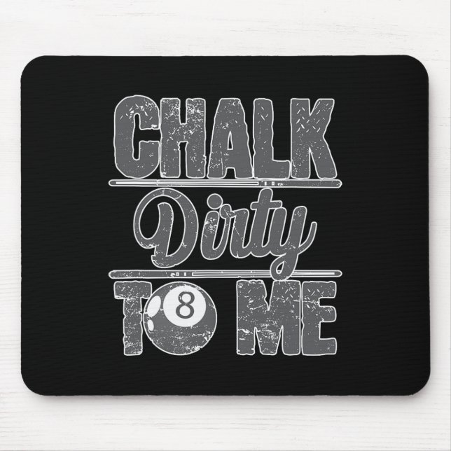 Chalk Dirty To Me Billiards 8  Mouse Mat (Front)