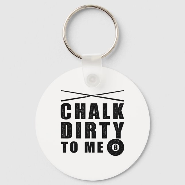 Chalk Dirty To Me' Billiards Funny Saying  Key Ring (Front)