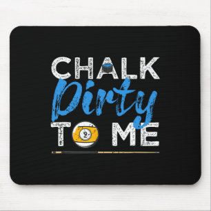 Chalk Dirty To Me Funny Pool Player 8-ball Billard Mouse Mat