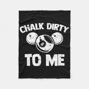 Chalk Dirty To Me - Funny Pool Player Pool Table B Fleece Blanket
