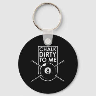 Chalk Dirty To Me I Pool Billiard Table Key Ring