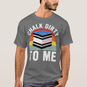 Chalk Dirty To Me Pool Player Retro Billiards T-Shirt
