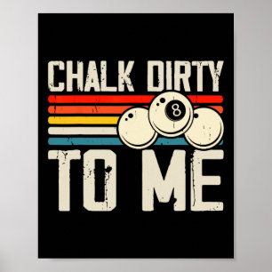 Chalk Dirty To Me Poster
