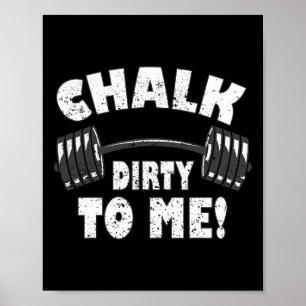 Chalk Dirty To Me Poster