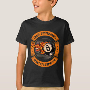 Chalk-dusted Hands Heart Of A Champion Snooker Bil T-Shirt