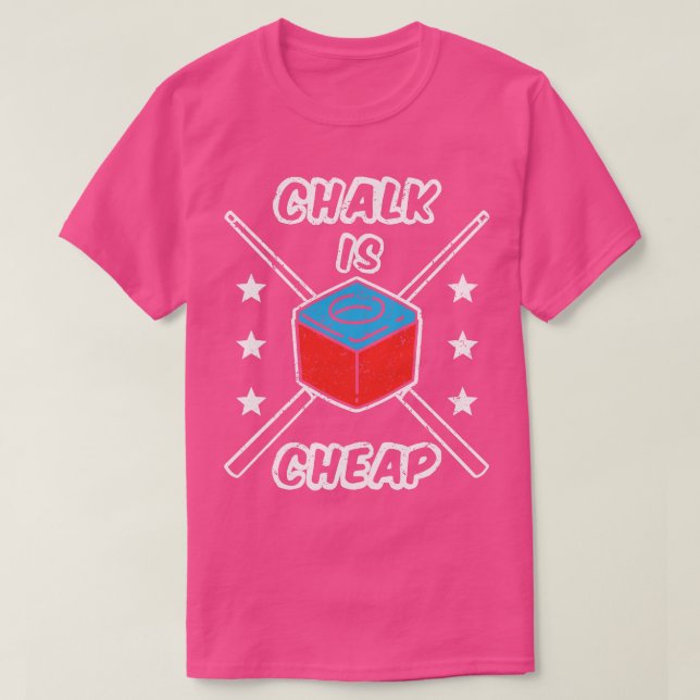 Chalk Is Cheap T-Shirt (Design Front)