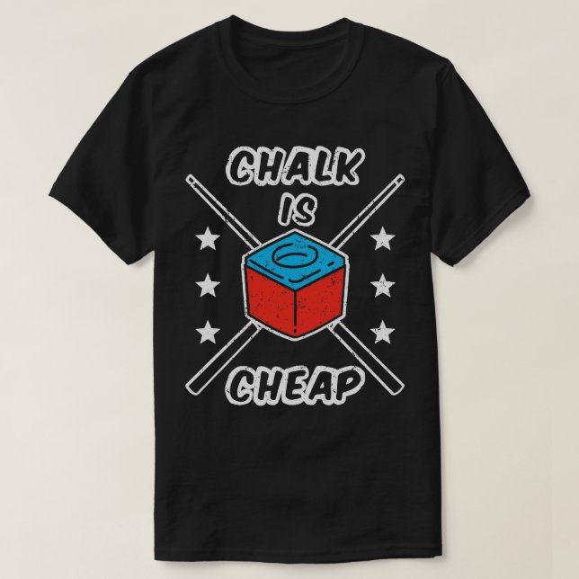 Chalk Is Cheap T-Shirt (Design Front)