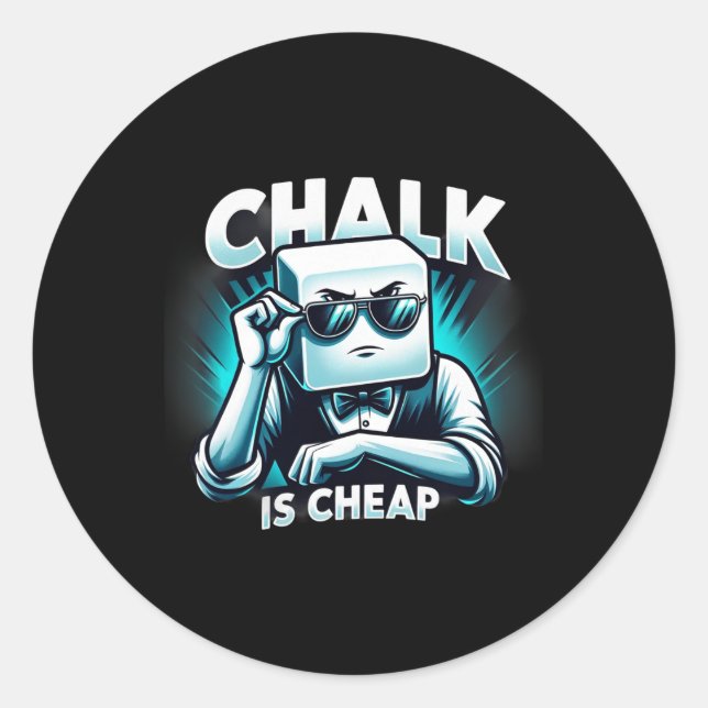 Chalk Is Cheap Tee Ideal For Pool &amp; Billiards  Classic Round Sticker (Front)