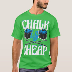 Chalk Is CheapFunny 8Ball Pool Billiard Player T-Shirt