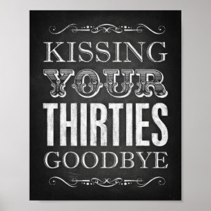 Chalk Style KISSING YOUR THIRTIES GOODBYE Print