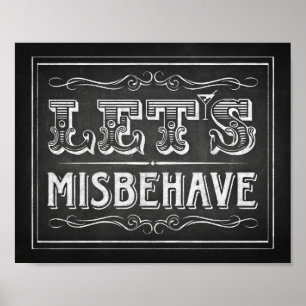 Chalk Style LETS MISBAHAVE Sign Print