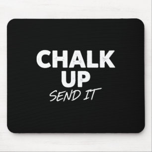 Chalk Up Send It Rock Climbing Fun Quote Mouse Mat