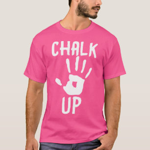 Chalk Up - Weightlifting And Climbing Tee