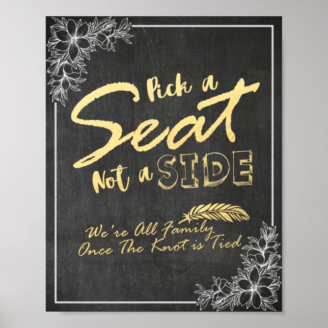 Chalkboard Floral Pick A Seat Not A Side Wedding Poster (Front)
