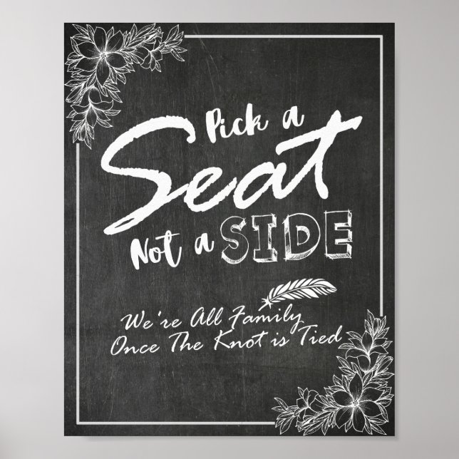 Chalkboard Floral Pick A Seat Not A Side Wedding Poster (Front)