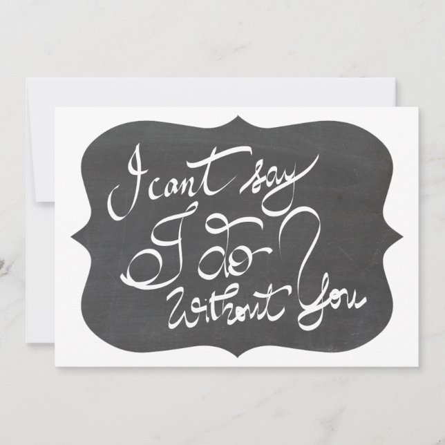 Chalkboard I Cant Say I Do Without You Bridesmaid Invitation (Front)