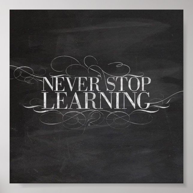 CHALKBOARD NEVER STOP LEARNING ADVICE SAYINGS MOTI POSTER (Front)