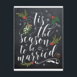 chalkboard wedding postcard tis the season<br><div class="desc">Lovely chalkboard effect "Tis the season to be married" postcard.
Use an invitation or save the date card by adding your own text to the reverse!</div>