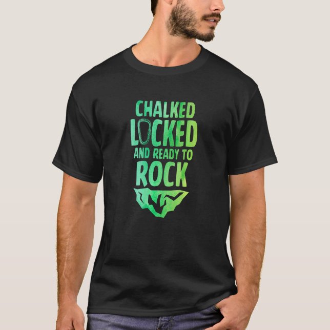 Chalked Locked And Ready To Rock Rock Climber Boul T-Shirt (Front)