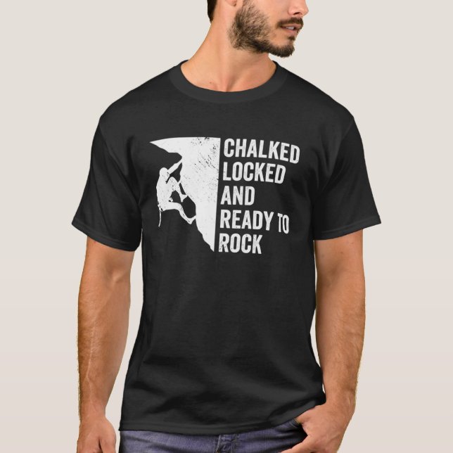 Chalked Locked And Ready To Rock Rock Climber Boul T-Shirt (Front)