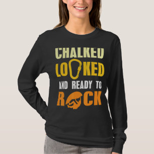 Chalked Locked & Ready To Rock Cool Bouldering Pre T-Shirt