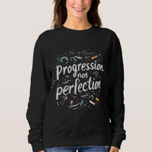 Chalky Progression Not Perfection Back to School Sweatshirt
