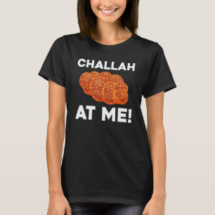 Challah at Me Rosh Hashanah Jewish Hanukkah 2 T-Shirt