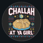 Challah At Ya Girl Funny Hanukkah Food Chanukah Classic Round Sticker<br><div class="desc">Challah At Ya Girl Funny Hanukkah Food Chanukah</div>