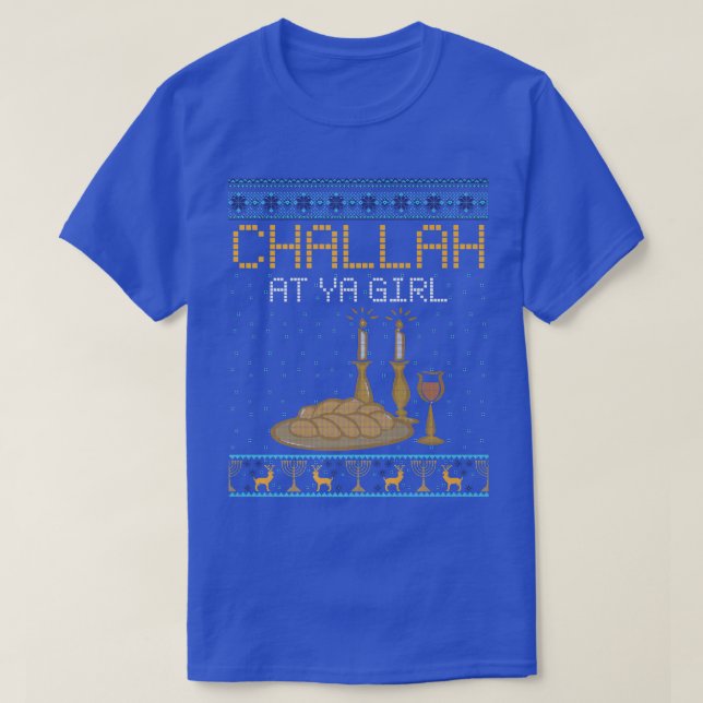 Challah At Ya Girl Matching Funny Ugly Christmas H T-Shirt (Design Front)