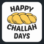 Challah Bread, Chanukah, Happy Challah Days Square Sticker<br><div class="desc">Challah Bread, Chanukah, Happy Challah Days , Hanukkah, Happy Hanukkah, Jewish , Jewish Gift, Jew , Chanukah, Happy Challah Days, hanukkah, new, trendy, jews, jew, jewish, holidays, happy holidays, parody, humourous, funny, happy challah days, challah, happy hanukkah, channukah, menorah, hannukah sweater, chanukah, chanukkah, dreidel Happy Challah Days Baseball , ...</div>