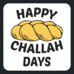 Challah Bread, Chanukah, Happy Challah Days Square Sticker<br><div class="desc">Challah Bread, Chanukah, Happy Challah Days , Hanukkah, Happy Hanukkah, Jewish , Jewish Gift, Jew , Chanukah, Happy Challah Days, hanukkah, new, trendy, jews, jew, jewish, holidays, happy holidays, parody, humourous, funny, happy challah days, challah, happy hanukkah, channukah, menorah, hannukah sweater, chanukah, chanukkah, dreidel Happy Challah Days Baseball , ...</div>