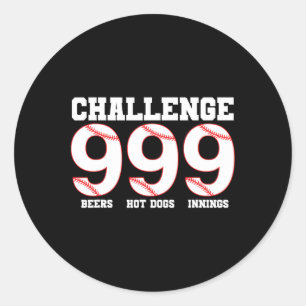 Challenge 999 Beers Hot Dogs Innings Sell Classic Round Sticker