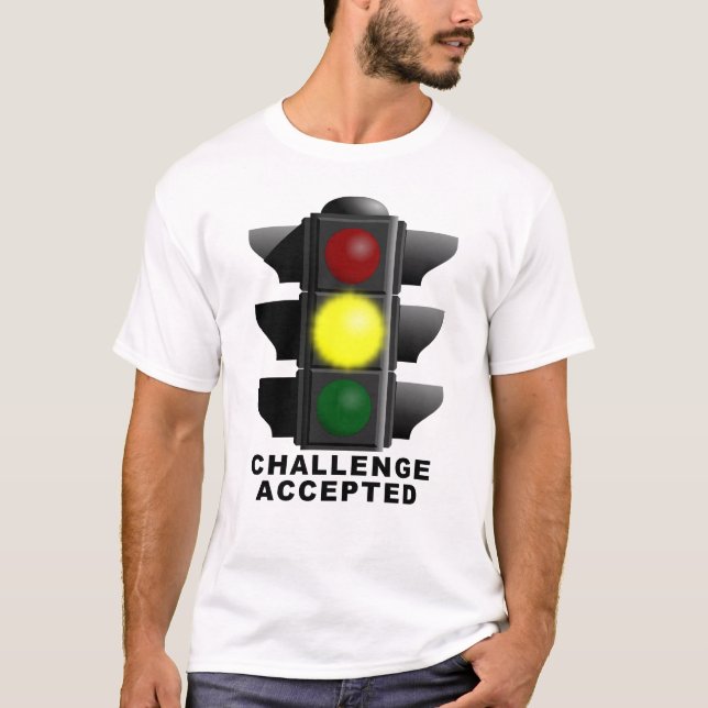 Challenge Accepted Traffic Light Funny Shirt (Front)
