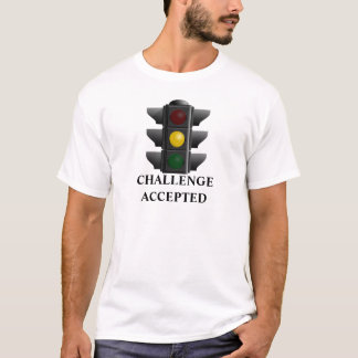 Challenge Accepted yellow traffic light funny T-Shirt