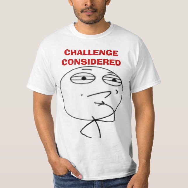 Challenge Considered Internet meme face T-shirts (Front)